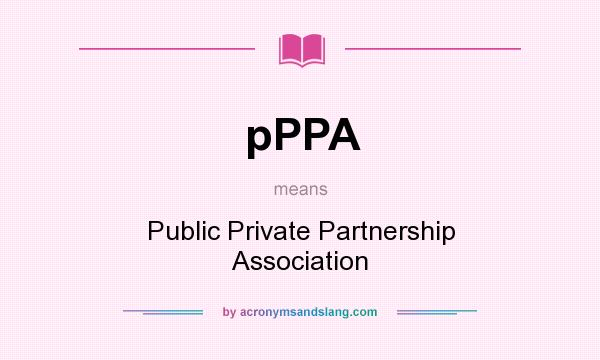 What does pPPA mean? It stands for Public Private Partnership Association
