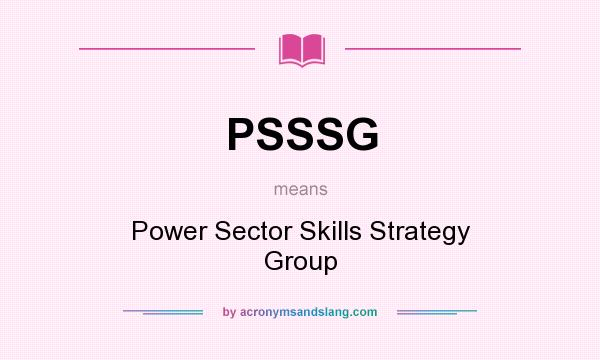 What does PSSSG mean? It stands for Power Sector Skills Strategy Group