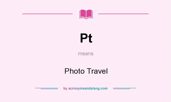What does Pt mean? It stands for Photo Travel