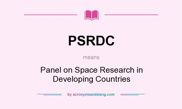 What does PSRDC mean? It stands for Panel on Space Research in Developing Countries