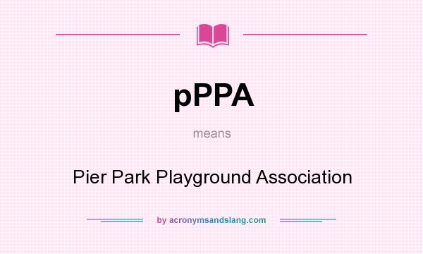 What does pPPA mean? It stands for Pier Park Playground Association