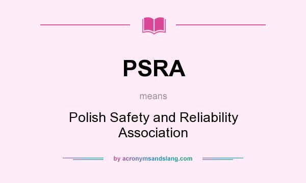 What does PSRA mean? It stands for Polish Safety and Reliability Association