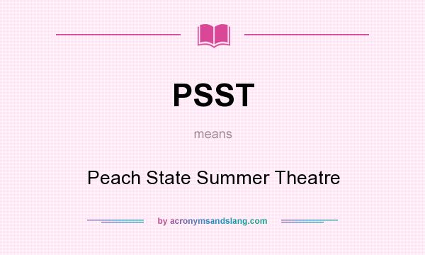 What does PSST mean? It stands for Peach State Summer Theatre