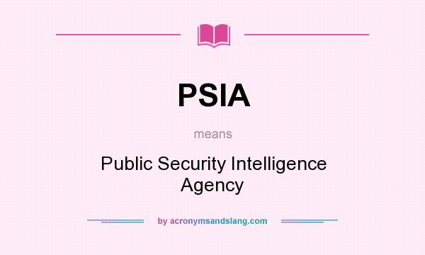 What does PSIA mean? It stands for Public Security Intelligence Agency