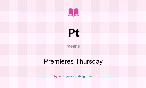What does Pt mean? It stands for Premieres Thursday