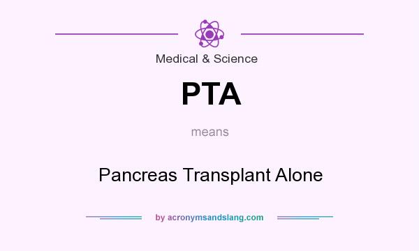 What does PTA mean? It stands for Pancreas Transplant Alone