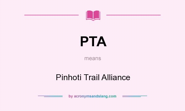 What does PTA mean? It stands for Pinhoti Trail Alliance