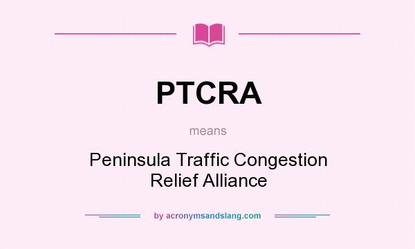 What does PTCRA mean? It stands for Peninsula Traffic Congestion Relief Alliance