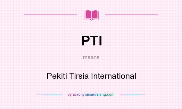 What does PTI mean? It stands for Pekiti Tirsia International
