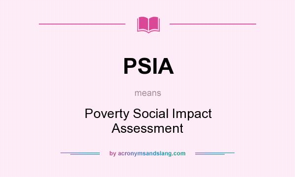 What does PSIA mean? It stands for Poverty Social Impact Assessment