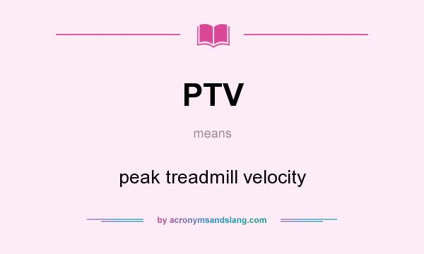 What does PTV mean? It stands for peak treadmill velocity