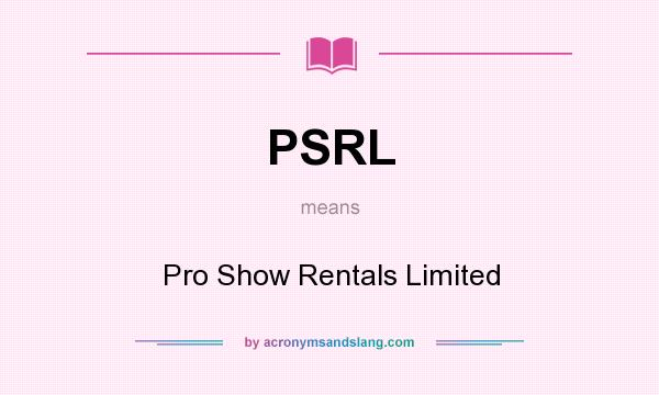 What does PSRL mean? It stands for Pro Show Rentals Limited