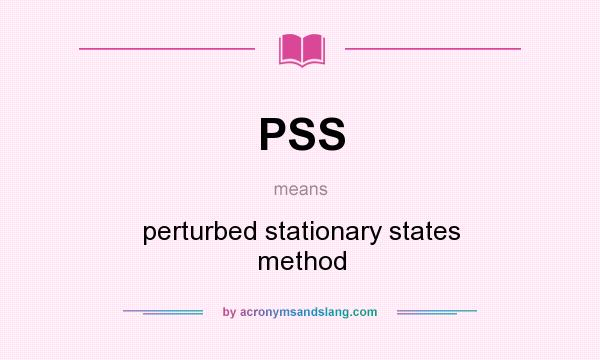 What does PSS mean? It stands for perturbed stationary states method