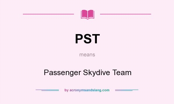 What does PST mean? It stands for Passenger Skydive Team