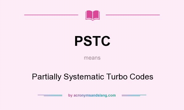 What does PSTC mean? It stands for Partially Systematic Turbo Codes