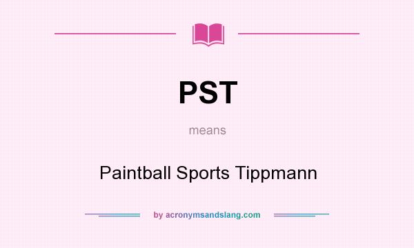 What does PST mean? It stands for Paintball Sports Tippmann