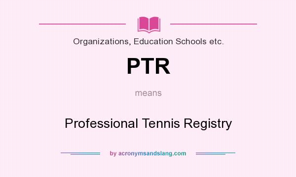 What does PTR mean? It stands for Professional Tennis Registry