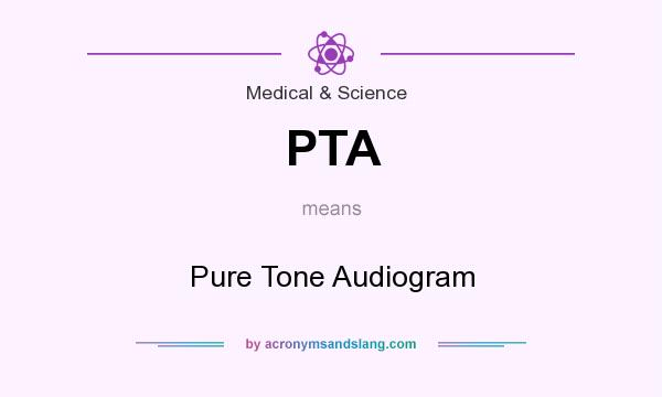 What does PTA mean? It stands for Pure Tone Audiogram