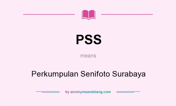 What does PSS mean? It stands for Perkumpulan Senifoto Surabaya