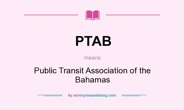 What does PTAB mean? It stands for Public Transit Association of the Bahamas