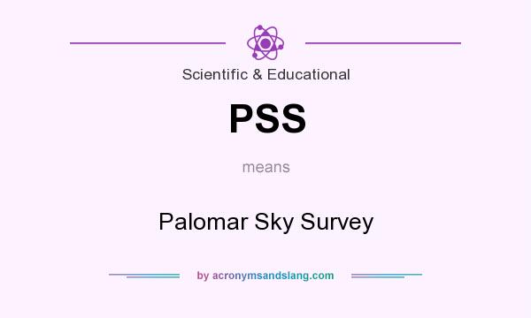 What does PSS mean? It stands for Palomar Sky Survey