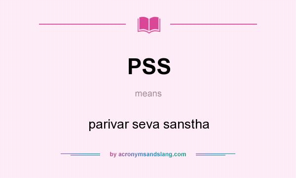 What does PSS mean? It stands for parivar seva sanstha