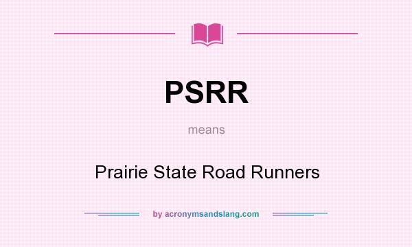 What does PSRR mean? It stands for Prairie State Road Runners