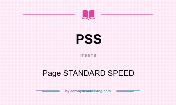 What does PSS mean? It stands for Page STANDARD SPEED