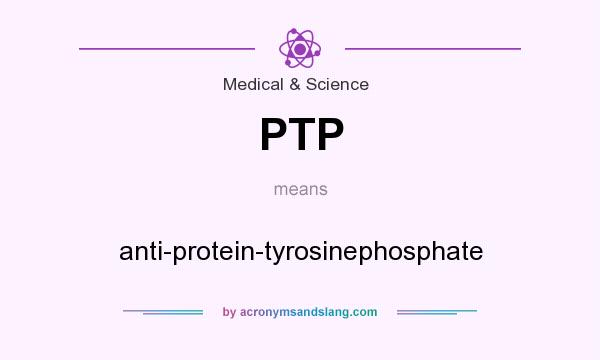 What does PTP mean? It stands for anti-protein-tyrosinephosphate