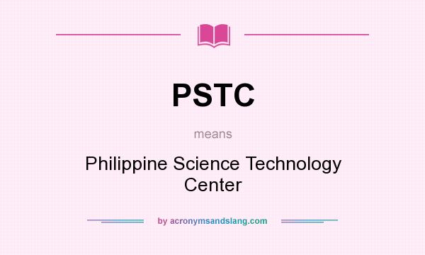 What does PSTC mean? It stands for Philippine Science Technology Center