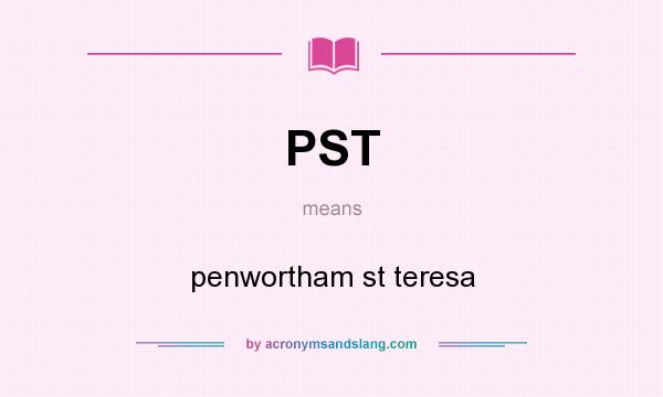 What does PST mean? It stands for penwortham st teresa