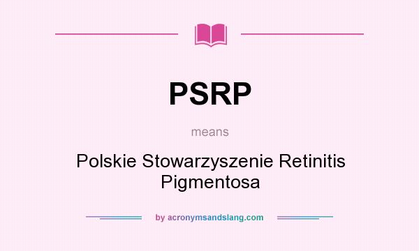 What does PSRP mean? It stands for Polskie Stowarzyszenie Retinitis Pigmentosa