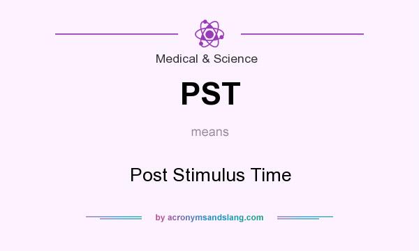 What does PST mean? It stands for Post Stimulus Time