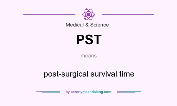 What does PST mean? It stands for post-surgical survival time
