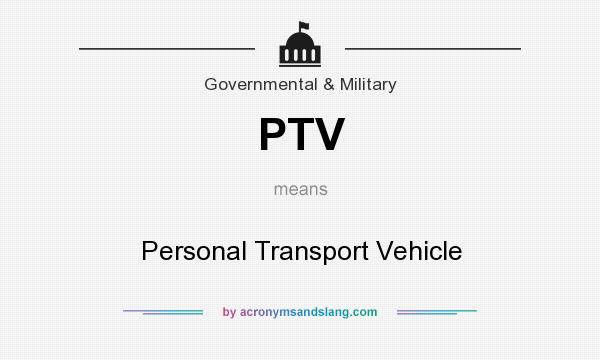 What does PTV mean? It stands for Personal Transport Vehicle