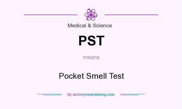 What does PST mean? It stands for Pocket Smell Test