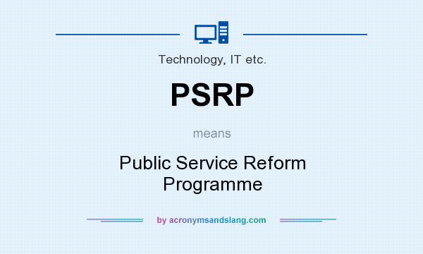 What does PSRP mean? It stands for Public Service Reform Programme