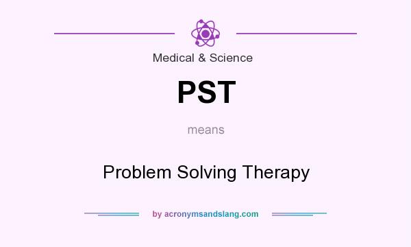 What does PST mean? It stands for Problem Solving Therapy