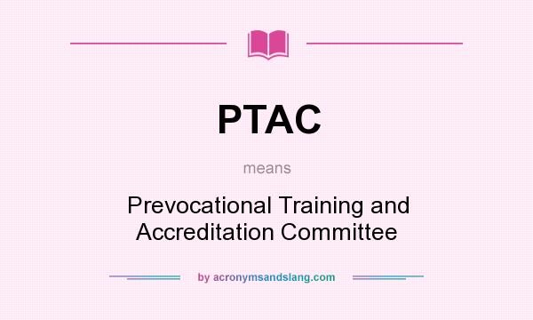 What does PTAC mean? It stands for Prevocational Training and Accreditation Committee