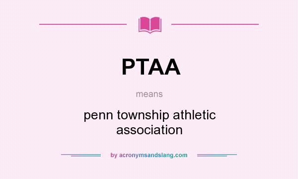 What does PTAA mean? It stands for penn township athletic association