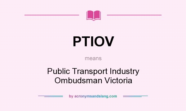 What does PTIOV mean? It stands for Public Transport Industry Ombudsman Victoria