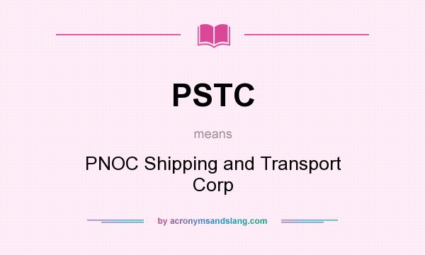 What does PSTC mean? It stands for PNOC Shipping and Transport Corp