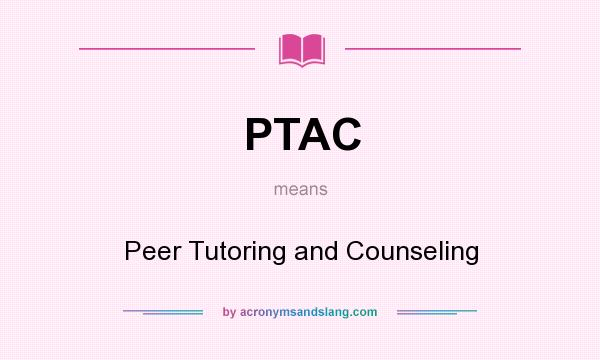 What does PTAC mean? It stands for Peer Tutoring and Counseling