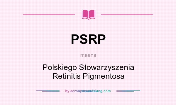 What does PSRP mean? It stands for Polskiego Stowarzyszenia Retinitis Pigmentosa