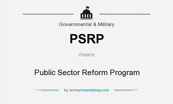 What does PSRP mean? It stands for Public Sector Reform Program