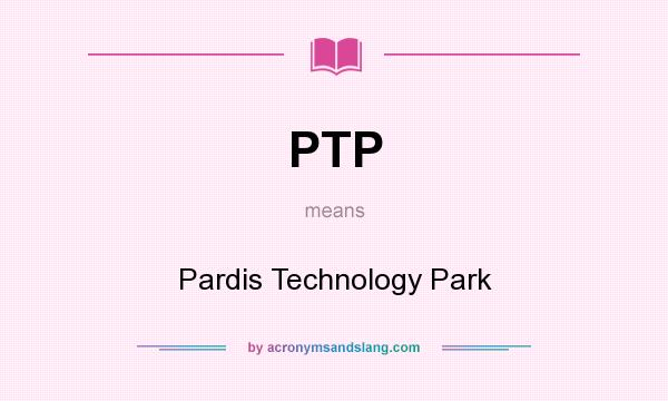 What does PTP mean? It stands for Pardis Technology Park