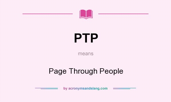 What does PTP mean? It stands for Page Through People