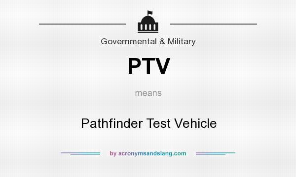 What does PTV mean? It stands for Pathfinder Test Vehicle
