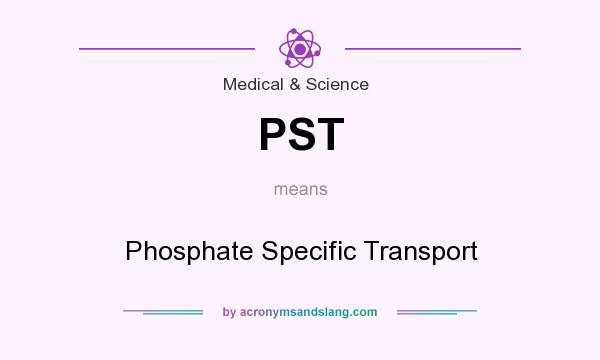 What does PST mean? It stands for Phosphate Specific Transport