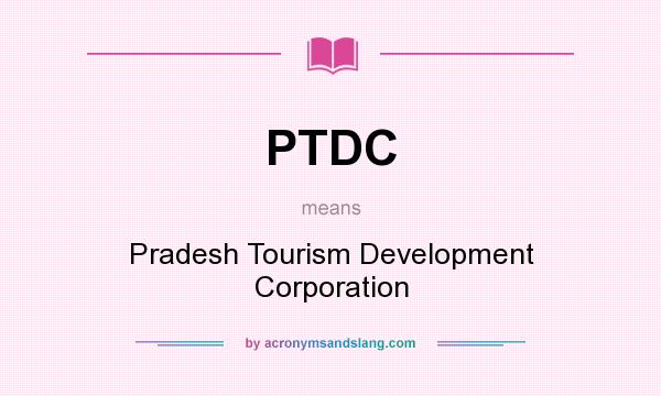 What does PTDC mean? It stands for Pradesh Tourism Development Corporation